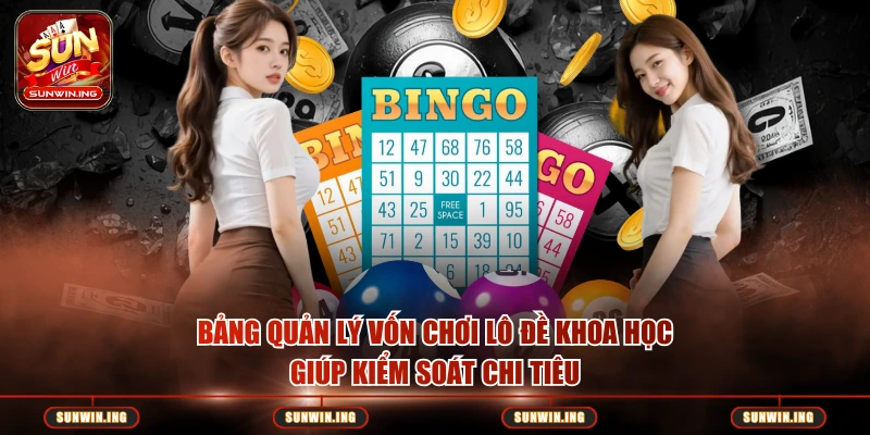 Bảng quản lý vốn chơi lô đề khoa học giúp kiểm soát chi tiêu