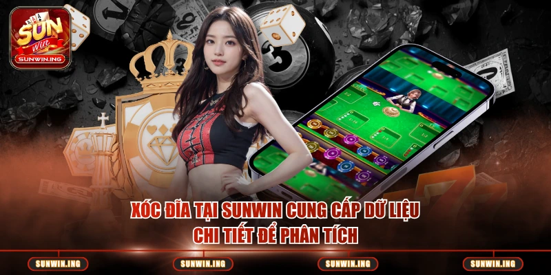Xóc đĩa tại SUNWIN cung cấp dữ liệu chi tiết để phân tích
